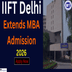 IIFT Delhi Extends MBA Admission 2026-28; Application Deadline to December 8